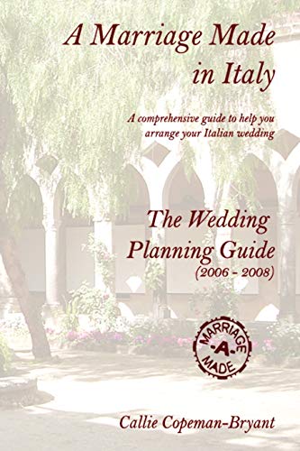 A Marriage Made in Italy - The Wedding Planning Guide (2006 - 2008) - Copeman-Bryant, Callie