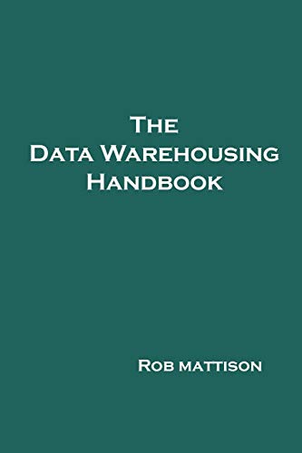 Imagen de archivo de The Data Warehousing Handbook a la venta por Lucky's Textbooks