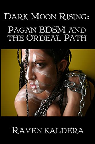 Stock image for Dark Moon Rising: Pagan BDSM & the Ordeal Path for sale by HPB Inc.