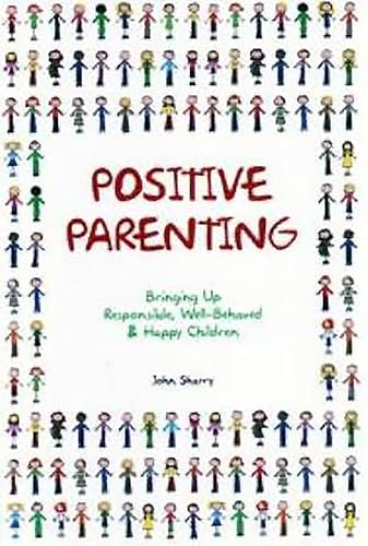 Imagen de archivo de Positive Parenting: Bringing Up Responsible, Well-behaved & Happy Children a la venta por WorldofBooks