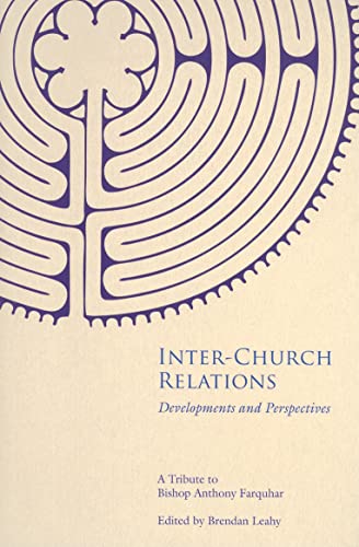 Beispielbild fr Inter-Church Relations: Developments and Perspectives, A Tribute to Bishop Anthony Farquhar zum Verkauf von Windows Booksellers