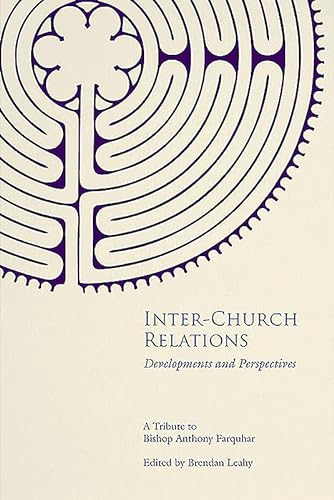 Stock image for Inter-Church Relations: Developments and Perspectives, A Tribute to Bishop Anthony Farquhar for sale by Windows Booksellers