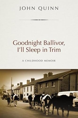 Beispielbild fr Goodnight Ballivor, I'll Sleep in Trim : A Childhood Memoir zum Verkauf von Better World Books