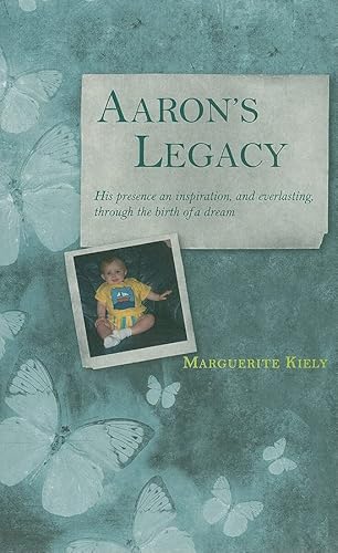 9781847301222: Aaron'S Legacy: His Presence an Inspiration, and Everlasting, Through the Birth of a D
