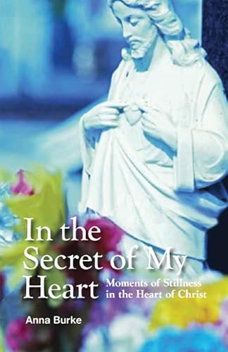 Beispielbild fr In the Secret of My Heart: Moments of Stillness in the Heart of Christ zum Verkauf von WorldofBooks