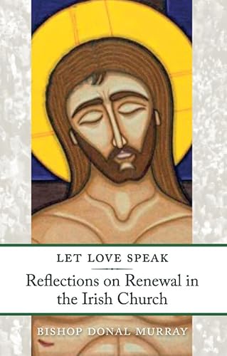 Beispielbild fr Let Love Speak: Reflections on Renewal in the Irish Church zum Verkauf von WorldofBooks