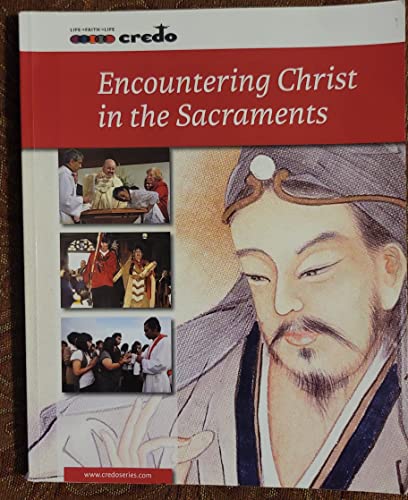 Beispielbild fr Encountering Christ in the Sacraments : Based on the Curriculum Framework Course V: Sacraments as Privileged Encounters with Jesus Christ zum Verkauf von ThriftBooks-Atlanta