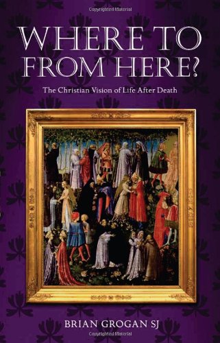 Beispielbild fr Where to from Here?: The Christian Vision of Life After Death zum Verkauf von WorldofBooks