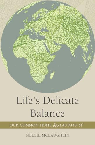 Beispielbild fr Life's Delicate Balance: Our Common Home and Laudato Si' zum Verkauf von WorldofBooks