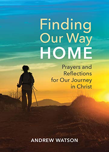 Stock image for Finding Our Way Home: Prayers and Reflections for Our Journey in Christ for sale by WorldofBooks