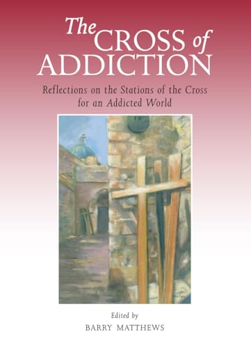 Imagen de archivo de The Cross of Addiction: Reflections on the Stations of the Cross for an Addicted World a la venta por WorldofBooks