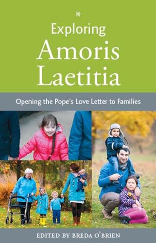 Stock image for Exploring Amoris Laetitia: Opening the Pope's Love Letter to Families for sale by WorldofBooks