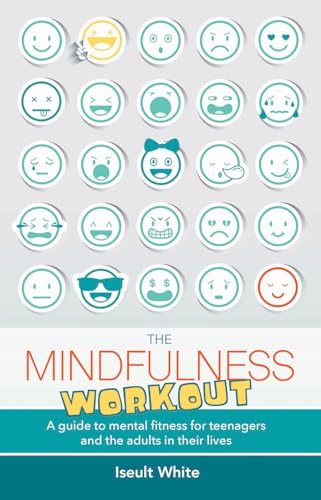 Beispielbild fr The Mindfulness Workout: A Guide to Mental Fitness for Teenagers and the Adults in Their Lives (0-) zum Verkauf von WorldofBooks