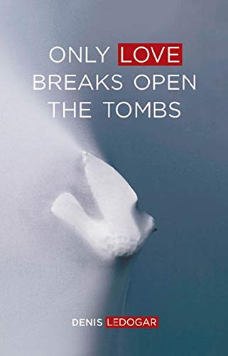 9781847308061: Only Love Breaks Open the Tombs