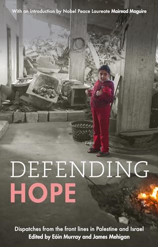 9781847308337: Defending Hope: Dispatches from the front lines in Palestine and Israel