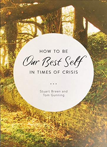 Imagen de archivo de How to be Our Best Self in Times of Crisis a la venta por WorldofBooks