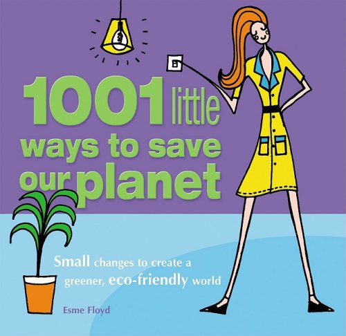 Imagen de archivo de 1001 Little Ways to Save Our Planet a la venta por Half Price Books Inc.