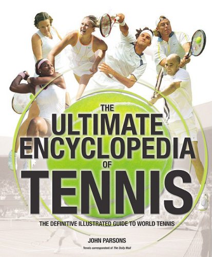 9781847320124: The Ultimate Encyclopedia of Tennis: The Definitive Illustrated Guide to World Tennis