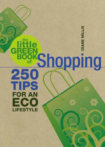 9781847320711: The Little Green Book of Shopping: 250 Tips for an Eco Lifestyle