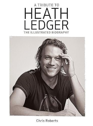 Beispielbild fr Heath Ledger: An Illustrated Biography zum Verkauf von WorldofBooks