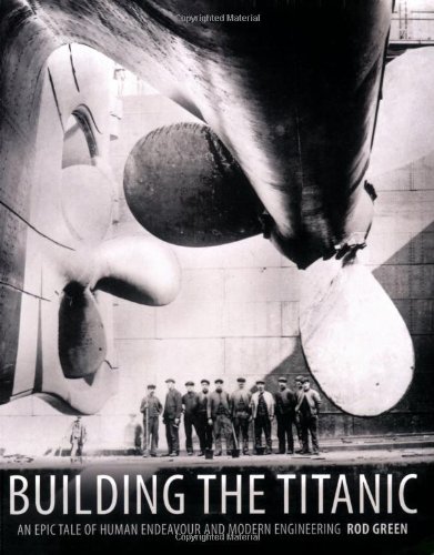 Stock image for Building the "Titanic": An Epic Tale of Human Endeavour and Modern Engineering for sale by WorldofBooks