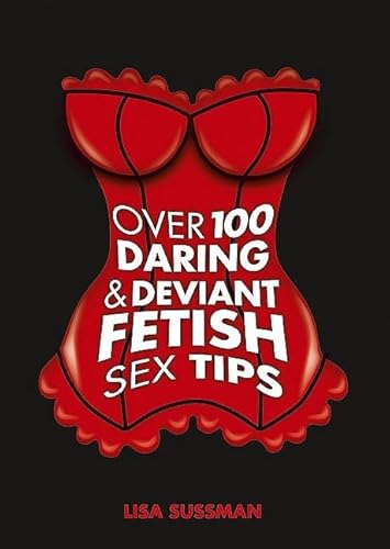 Beispielbild fr Over 100 Daring and Deviant Fetish Sex Tips zum Verkauf von WorldofBooks