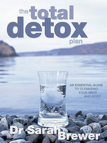 Imagen de archivo de The Total Detox Plan: An Essential Guide to Cleansing Your Mind and Body a la venta por HPB-Ruby