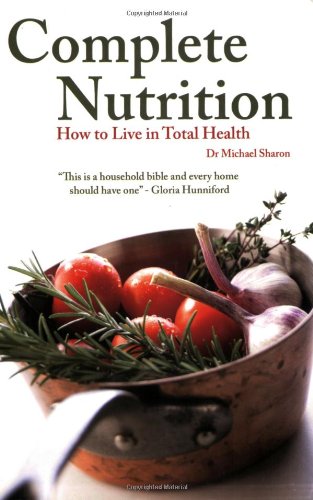 Beispielbild fr Complete Nutrition: How to Live in Total Health zum Verkauf von Books From California