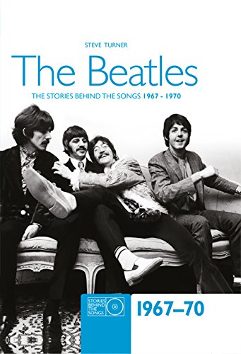 9781847322685: The Beatles 1967-70: The Stories Behind the Songs 1967-1970
