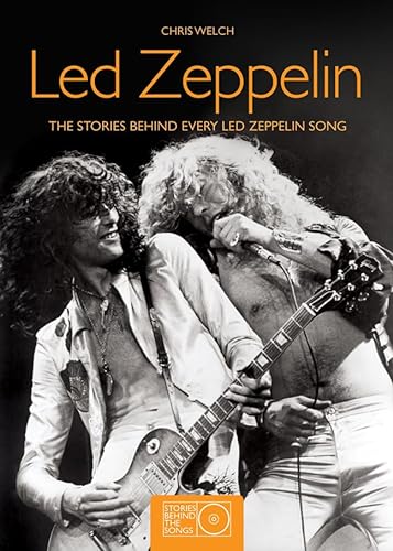 9781847322869: Led Zeppelin: The Stories Behind Every Led Zeppelin Song (Stories Behind the Songs)