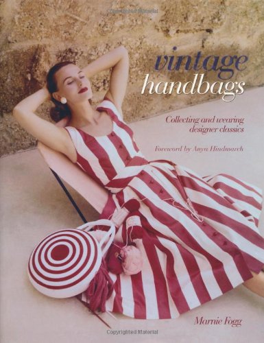 Imagen de archivo de Vintage handbags: collecting and wearing twentieth-century designed handbags a la venta por MusicMagpie