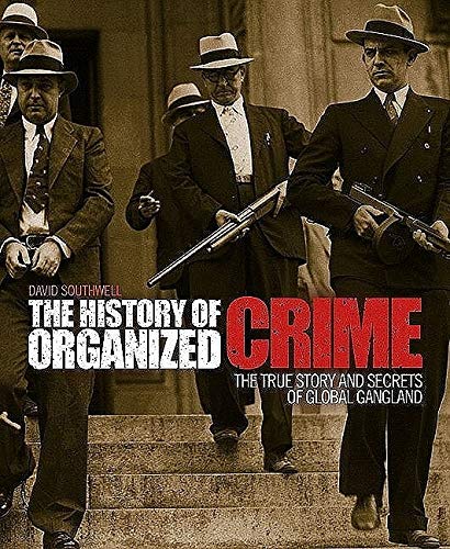 Beispielbild fr The History of Organized Crime: The True Story and Secrets of Global Gangland zum Verkauf von HPB-Red