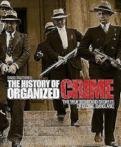 9781847323194: The History of Organized Crime: The True Story and Secrets of Global Gangland