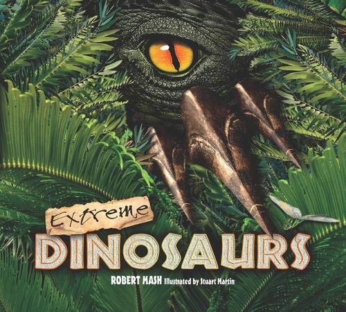 Imagen de archivo de Extreme Dinosaurs. Written by Robert MASH a la venta por ThriftBooks-Atlanta