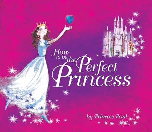 Beispielbild fr How to be the Perfect Princess zum Verkauf von WorldofBooks