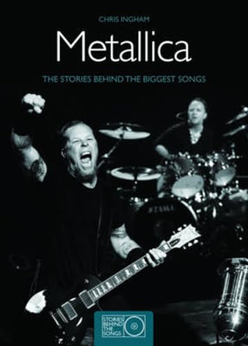 Imagen de archivo de Metallica: The Stories Behind the Biggest Songs (Stories Behind Every Song): The Stories behind Every Metallica Song a la venta por WorldofBooks