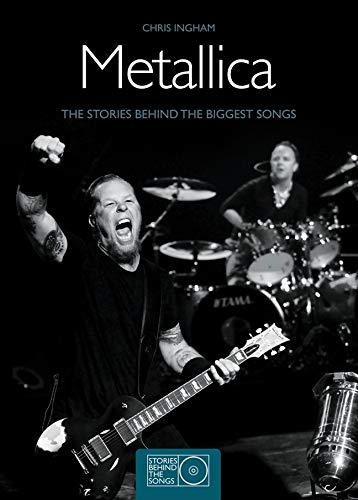 Stock image for Metallica: The Stories Behind the Biggest Songs (Stories Behind Every Song): The Stories behind Every Metallica Song for sale by WorldofBooks