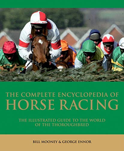 Stock image for The Complete Encyclopedia of Horse Racing : The Illustrated Guide to the World of the Thoroughbred for sale by Better World Books