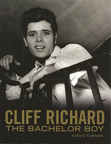 9781847323576: Cliff Richard: The Bachelor Boy: Fifty Years of Cliff in the Words of Those Who Have Known Him Best