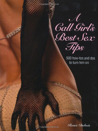 Stock image for The Call Girl's Best Sex Tips for sale by WorldofBooks