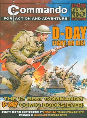 Beispielbild fr Commando": D-Day Fight or Die!: The Twelve Best D-day "Commando" Comic Books Ever! zum Verkauf von Classic Books Of Virginia