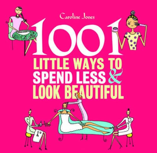 Imagen de archivo de 1001 Little Ways to Spend Less and Look Beautiful a la venta por WorldofBooks
