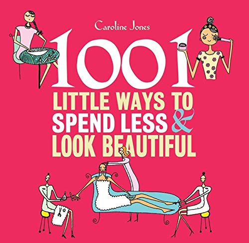 Stock image for 1001 Little Ways to Spend Less and Look Beautiful for sale by WorldofBooks