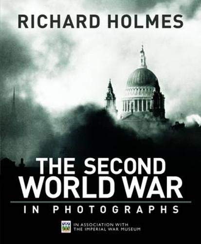 9781847324030: The Second World War in Photographs