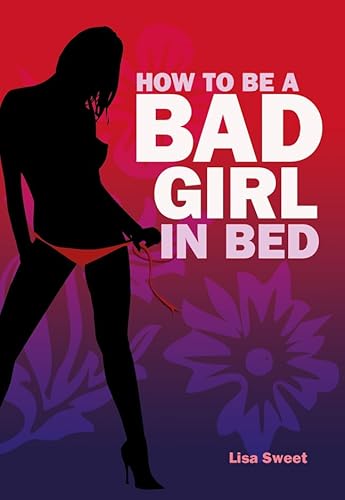 Beispielbild fr How to be a Bad Girl in Bed zum Verkauf von WorldofBooks