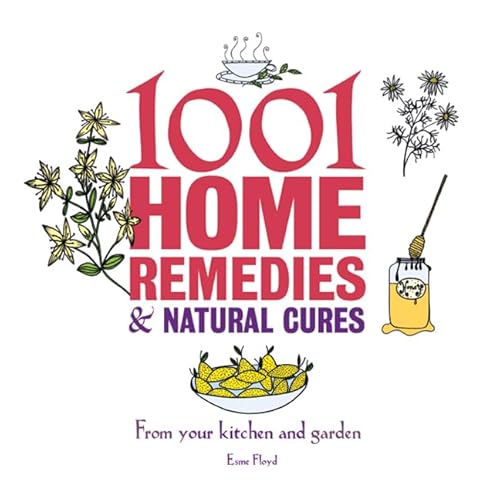 9781847325181: 1001 Home Remedies & Natural Cures: From Your Kitchen and Garden