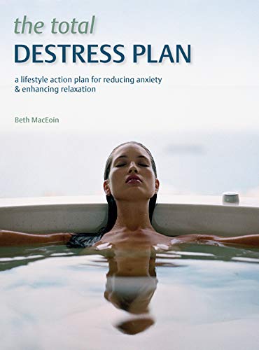 Beispielbild fr The Total De-Stress Plan: A Lifestyle Action Plan for Reducing Anxiety & Enhancing Relaxation zum Verkauf von Wonder Book