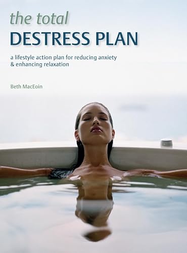 Stock image for The Total De-Stress Plan: A Lifestyle Action Plan for Reducing Anxiety & Enhancing Relaxation for sale by Wonder Book