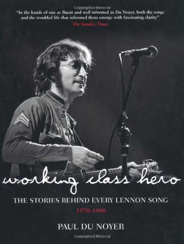 Imagen de archivo de Working Class Hero: The Stories Behind Every John Lennon Song a la venta por MusicMagpie