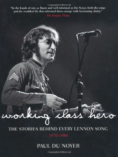 Stock image for Working Class Hero: The Stories Behind Every John Lennon Song for sale by WorldofBooks